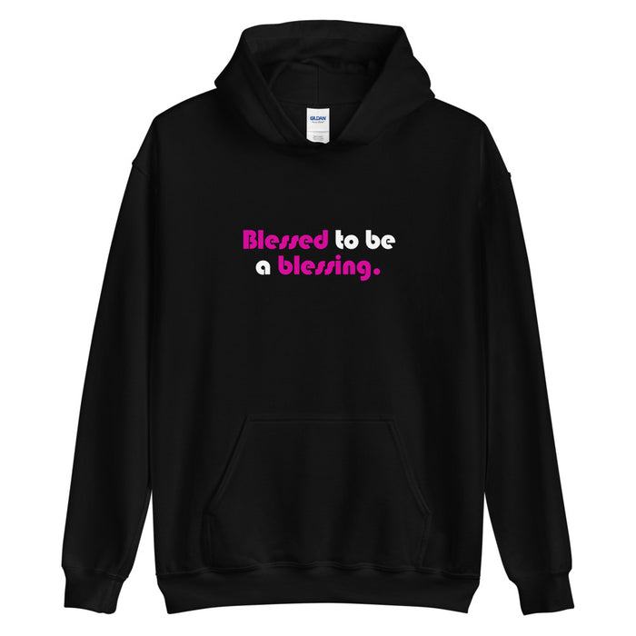 Blessed to be a Blessing - Unisex Hoodie